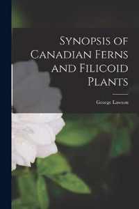 Synopsis of Canadian Ferns and Filicoid Plants