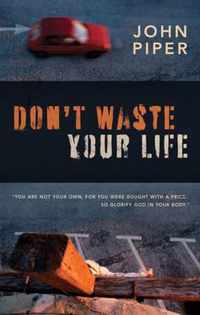 Don't Waste Your Life