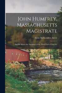 John Humfrey, Massachusetts Magistrate