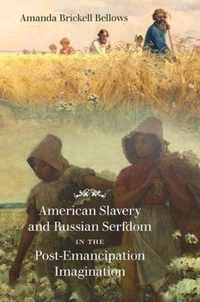 American Slavery and Russian Serfdom in the Post-Emancipation Imagination