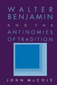 Walter Benjamin and the Antinomies of Tradition