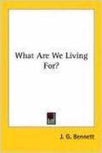 What Are We Living For?