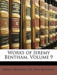 Works of Jeremy Bentham, Volume 9