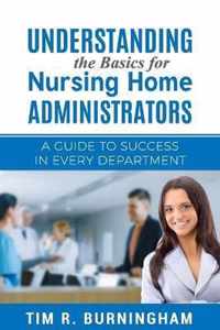 Understanding the Basics for Nursing Home Administrators