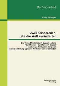 Zwei Krisenreden, die die Welt veränderten: Die Cuba Missle Crisis-Speech und die Our Mission - Our Moment-Speech von George W. Bush im Vergleich samt