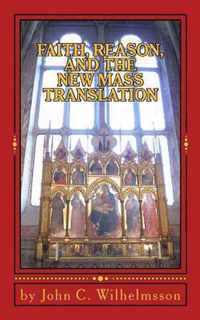 Faith, Reason, and the New Mass Translation.