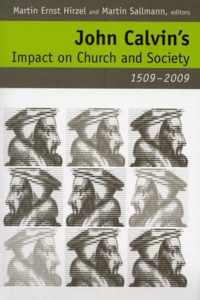 John Calvin's Impact on Church and Society, 1509-2009