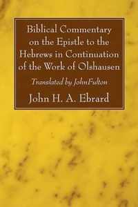 Biblical Commentary on the Epistle to the Hebrews in Continuation of the Work of Olshausen