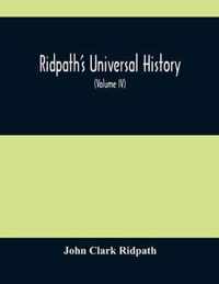 Ridpath'S Universal History