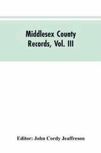 Middlesex County Records, Vol. III