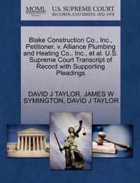 Blake Construction Co., Inc., Petitioner, V. Alliance Plumbing and Heating Co., Inc., et al. U.S. Supreme Court Transcript of Record with Supporting Pleadings