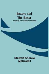 Beauty and the Beast; An Essay in Evolutionary Aesthetic