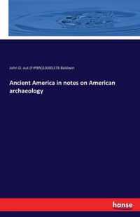 Ancient America in notes on American archaeology