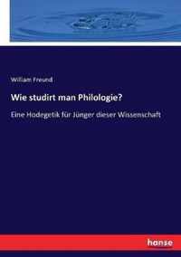Wie studirt man Philologie?