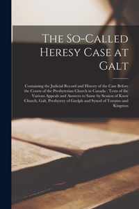 The So-called Heresy Case at Galt [microform]