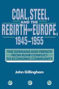 Coal, Steel, and the Rebirth of Europe, 1945-1955