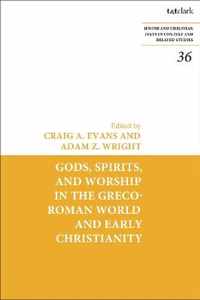 Gods, Spirits, and Worship in the Greco-Roman World and Early Christianity