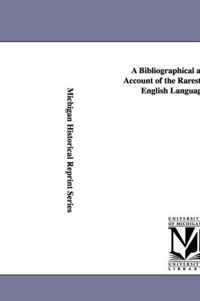 A Bibliographical and Critical Account of the Rarest Books in the English Language, Vol. 3