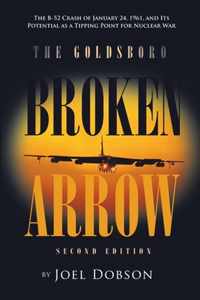 The Goldsboro Broken Arrow - Second Edition