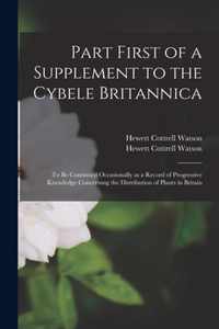 Part First of a Supplement to the Cybele Britannica