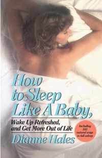 How To Sleep Like A Baby, Wake Up Refreshed, And Get More Out Of Life