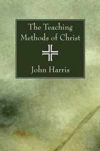 The Teaching Methods of Christ