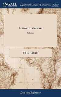 Lexicon Technicum: Or, an Universal English Dictionary of Arts and Sciences