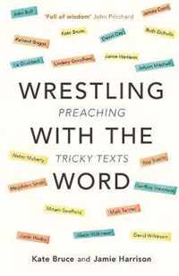 Wrestling with the Word Preaching On Tricky Texts