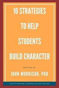 10 Strategies to Help Students Build Character