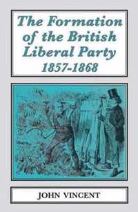 The Formation of The British Liberal Party, 1857-1868