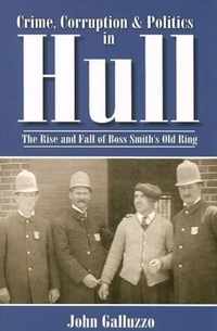 Crime, Corruption & Politics in Hull