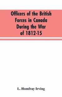 Officers of the British forces in Canada during the war of 1812-15