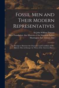 Fossil Men and Their Modern Representatives