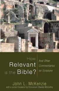 How Relevant is the Bible?: And Other Commentaries on Scripture