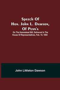 Speech Of Hon. John L. Dawson, Of Penn'A