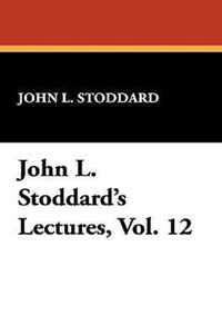 John L. Stoddard's Lectures, Vol. 12