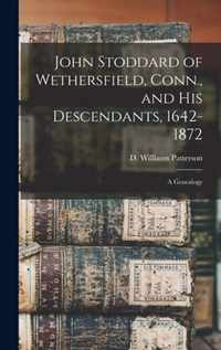 John Stoddard of Wethersfield, Conn., and His Descendants, 1642-1872