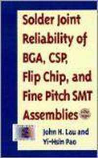 Solder Joint Reliability of BGA, CSP, Flip Chip, and Fine Pitch SMT Assemblies