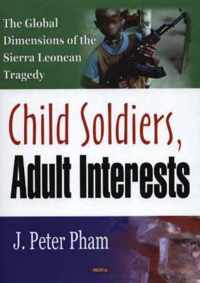 Child Soldiers, Adult Interests