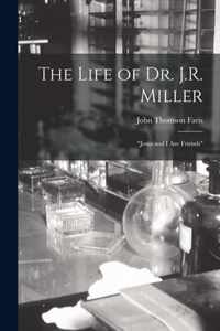 The Life of Dr. J.R. Miller