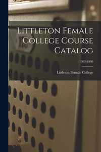 Littleton Female College Course Catalog; 1905-1906