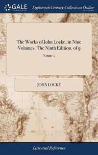 The Works of John Locke, in Nine Volumes. The Ninth Edition. of 9; Volume 4
