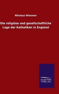 Die religioese und gesellschaftliche Lage der Katholiken in England