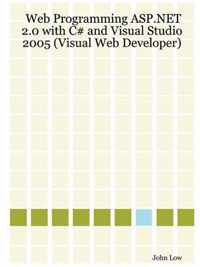 Web Programming ASP.NET 2.0 with C# and Visual Studio 2005 (Visual Web Developer)