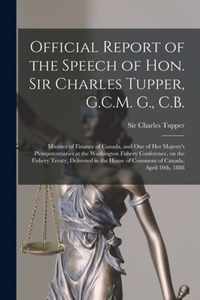 Official Report of the Speech of Hon. Sir Charles Tupper, G.C.M. G., C.B. [microform]