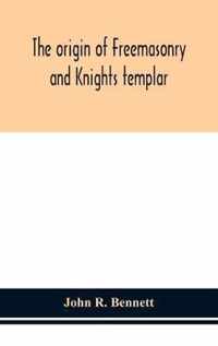 The origin of Freemasonry and Knights templar