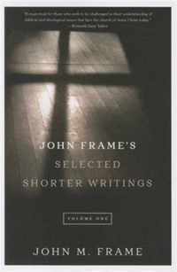 John Frame's Selected Shorter Writings, Volume 1