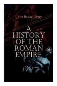 A History of the Roman Empire: From its Foundation to the Death of Marcus Aurelius