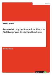 Personalisierung der Kanzlerkandidaten im Wahlkampf zum Deutschen Bundestag