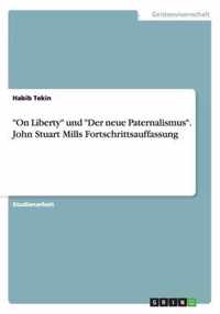 On Liberty und Der neue Paternalismus. John Stuart Mills Fortschrittsauffassung